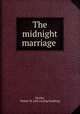The midnight marriage, Fessler, Walter W. [old catalog heading] 