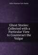 Ghost Stories: Collected with a Particular View to Counteract the Vulgar ., Felix Octavius Carr Darley 