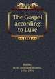 The Gospel according to Luke, Riddle, M. B. (Matthew Brown), 1836-1916 