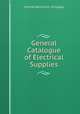 General Catalogue of Electrical Supplies, Central Electric Co . (Chicago) 