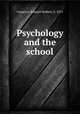 Psychology and the school, Cameron, Edward Herbert, b. 1875 