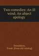 Two comedies: An ill wind; An abject apology, Donaldson, Frank. [from old catalog] 
