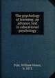 The psychology of learning; an advance text in educational psychology, Pyle, William Henry, b. 1875 