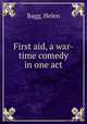 First aid, a war-time comedy in one act, Bagg, Helen 