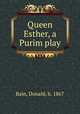 Queen Esther, a Purim play, Bain, Donald, b. 1867 