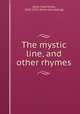 The mystic line, and other rhymes, Allen, Fred Hovey, 1845-1926. [from old catalog] 