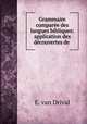 Grammaire comparee des langues bibliques: application des decouvertes de ., E. van Drival 