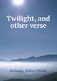 Twilight, and other verse, Rodman, Walter Clarke 