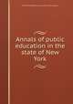 Annals of public education in the state of New York, New York (State) University. [from old catalog] 