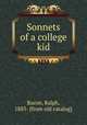 Sonnets of a college kid, Bacon, Ralph, 1883- [from old catalog] 