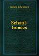 School-houses, Johonnot James 