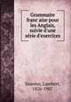 Grammaire franc?aise pour les Anglais, suivie d