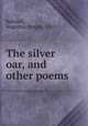 The silver oar, and other poems, Babcock, Augustus Dwight, 1852- 