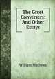 The Great Conversers: And Other Essays, Mathews William 