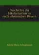 Geschichte der Sakularization im rechtsrheinischen Bayern, Alfons Maria Scheglmann 