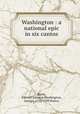 Washington : a national epic in six cantos, Runk, Edward Johnson,Washington, George, 1732-1799 Poetry 