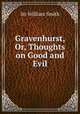 Gravenhurst, Or, Thoughts on Good and Evil, Smith, William, Sir, 1813-1893 