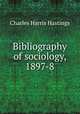 Bibliography of sociology, 1897-8, Charles Harris Hastings 