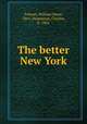The better New York, Tolman, William Howe, 1861-,Hemstreet, Charles, b. 1866 