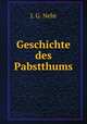 Geschichte des Pabstthums, J. G. Nehr 