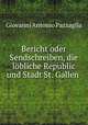 Bericht oder Sendschreiben, die lobliche Republic und Stadt St. Gallen ., Giovanni Antonio Pazzaglia 