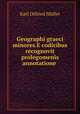 Geographi graeci minores.E codicibus recognovit prolegomenis annotatione ., Muller Karl Otfried 