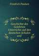Geschichte des Gelehrten Unterrichts auf den deutschen Schulen und ., Friedrich Paulsen 
