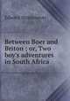 Between Boer and Briton ; or, Two boy