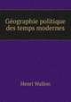 Geographie politique des temps modernes, Henri Wallon 