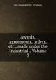 Awards, agreements, orders, etc., made under the Industrial ., Volume 3, New Zealand. Dept. of Labour 