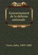 Gouvernement de la de?fense nationale, Favre, Jules, 1809-1880 