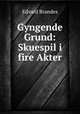 Gyngende Grund: Skuespil i fire Akter, Edvard Brandes 