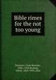 Bible rimes for the not too young, Kummer, Clare Beecher, 1886-1958,Herford, Oliver, 1863-1935, illus 