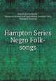 Hampton Series Negro Folk-songs, Natalie Curtis Burlin , Hampton Normal and Agricultural Institute (Va.), Hampton Institute 