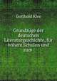 Grundzuge der deutschen Literaturgeschichte, fur hohere Schulen und zum ., Gotthold Klee 