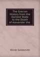 The Grecian History from the Earliest State to the Death of Alexander the ., Oliver Goldsmith 
