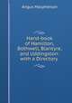 Hand-book of Hamilton, Bothwell, Blantyre, and Uddingston: with a Directory ., Angus Macpherson 