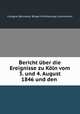 Bericht uber die Ereignisse zu Koln vom 3. und 4. August 1846 und den ., Cologne Germany Burger-Ermittelungs-Commission 
