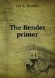 The Bender primer, Ida C. Bender 