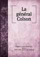 La ge?ne?ral Colson, Nugues, Louis Saint-Cyr, baron, 1819-1900. [from old catalog] 