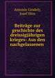 Beitrage zur geschichte des dreissigjahrigen krieges: Aus den nachgelassenen ., Antonin Gindely 