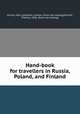 Hand-book for travellers in Russia, Poland, and Finland, Murray, John, publisher, London. [from old catalog],Michell, Thomas, 1836- [from old catalog] 