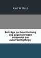 Beitrage zur beurtheilung des gegenwartigen zustandes der autorrechtspflege ., Karl W. Batz 