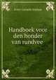 Handboek voor den honder van rundvee ., Evert Cornelis Enklaar 