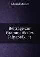 Beitrage zur Grammatik des Jainaprak it, Eduard Muller 
