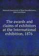 The awards and claims of exhibitors at the International exhibition, 1876 ., National Association of Wool Manufacturers, John Lord Hayes 