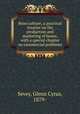 Bean culture; a practical treatise on the production and marketing of beans, with a special chapter on commercial problems, Sevey, Glenn Cyrus, 1879- 