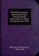 The battle summer: being transcripts from personal observation in Paris, during the year 1848, Mitchell, Donald Grant, 1822-1908 