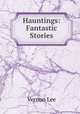 Hauntings: Fantastic Stories, Vernon Lee 
