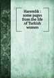 Haremlik : some pages from the life of Turkish women, Vaka, Demetra, 1877-1946,Rogers, Bruce, 1870-1957,Shapiro Bruce Rogers Collection (Library of Congress) DLC,Pforzheimer Bruce Rogers Collection (Library of Congress) DLC 